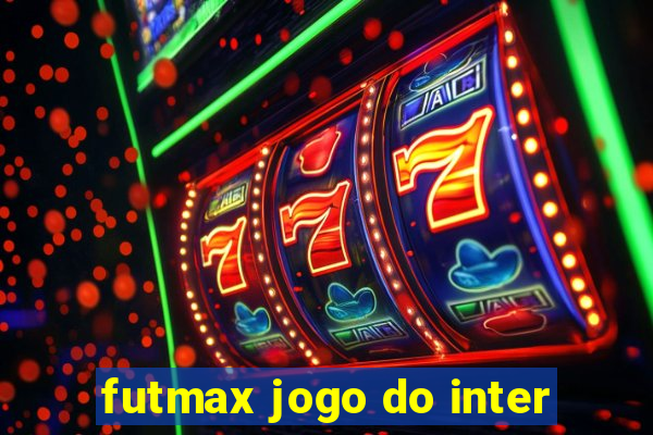 futmax jogo do inter